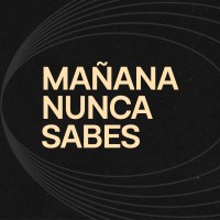 Mañana Nunca Sabes